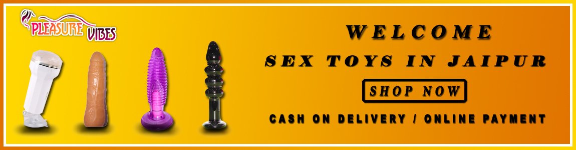 Sex Toys In Jaipur Trusted Sex Toy Shop Call 919823012518